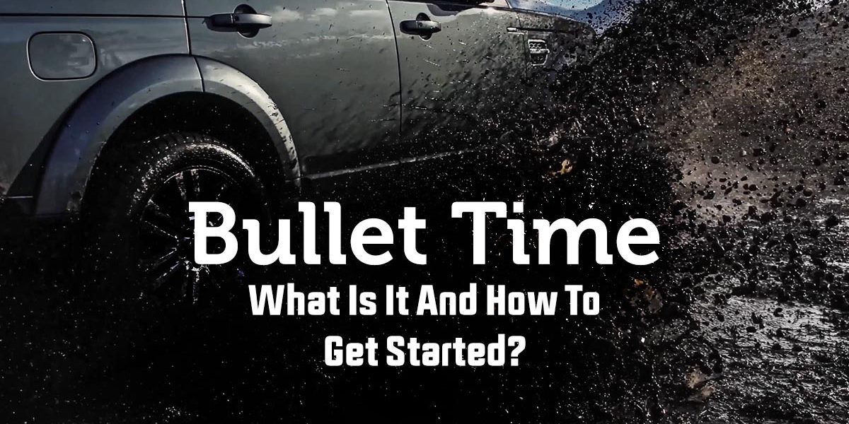 What Is Bullet Time And How To Get Started